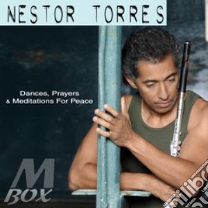 Nestor Torres - Dances, Prayers & Meditations For Peace cd musicale di Nestor Torres