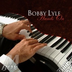 Bobby Lyle - Hands On cd musicale di Bobby Lyne