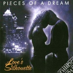 Pieces Of A Dream - Love's Silhouette cd musicale di Pieces of a dream