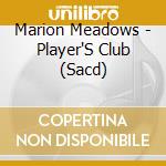 Marion Meadows - Player'S Club (Sacd) cd
