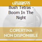 Bush Tetras - Boom In The Night cd