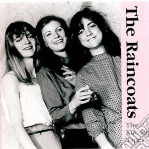 Raincoats - Kitchen Tapes 82 cd musicale di RAINCOATS