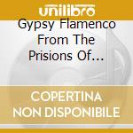 Gypsy Flamenco From The Prisions Of Spain - Two Cries Of Freedom cd