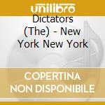 Dictators (The) - New York New York cd