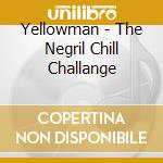 Yellowman - The Negril Chill Challange cd musicale di YELLOWMAN