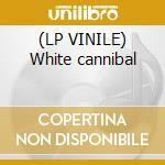 (LP VINILE) White cannibal lp vinile di CHANCE, JAMES & THE