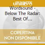 Wordsound - Below The Radar: Best Of Worldsound cd musicale di V/A