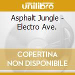 Asphalt Jungle - Electro Ave. cd musicale di ASPHALT JUNGLE