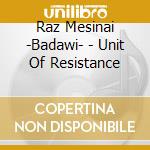 Raz Mesinai -Badawi- - Unit Of Resistance