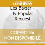 Les Baxter - By Popular Request cd
