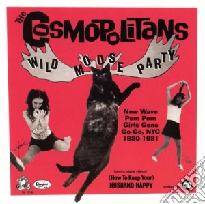 Cosmopolitans - Wild Moose Party cd musicale di Cosmopolitans