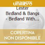 Lester Birdland & Bangs - Birdland With Lester cd