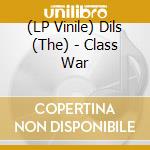 (LP Vinile) Dils (The) - Class War