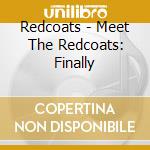 Redcoats - Meet The Redcoats: Finally cd
