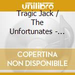 Tragic Jack / The Unfortunates - Coming Down Like A Hammer cd