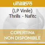 (LP Vinile) Thrills - Nafitc vinile