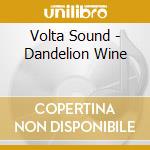 Volta Sound - Dandelion Wine
