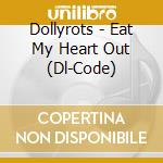 Dollyrots - Eat My Heart Out (Dl-Code) cd