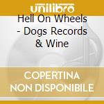Hell On Wheels - Dogs Records & Wine cd