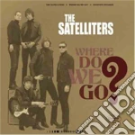 Satelliters (The) - Where Do We Go? cd