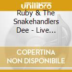 Ruby & The Snakehandlers Dee - Live From Austin Texas cd