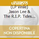 (LP Vinile) Jason Lee & The R.I.P. Tides - Jason Lee & The R.I.P. Tides vinile