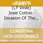 (LP Vinile) Josie Cotton - Invasion Of The B-Girls lp vinile