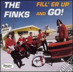 Finks (The) - Fill 'Er Up And...Go! cd musicale di Finks