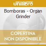 Bomboras - Organ Grinder