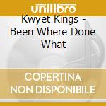 Kwyet Kings - Been Where Done What cd