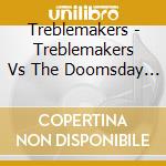 Treblemakers - Treblemakers Vs The Doomsday Device cd