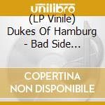 (LP Vinile) Dukes Of Hamburg - Bad Side Of July vinile