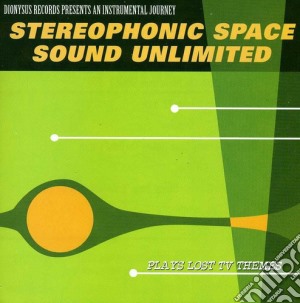 Stereophonic Space Sound Unlimited - Plays Lost Tv Themes cd musicale di Stereophonic space sound