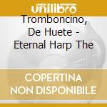Tromboncino, De Huete - Eternal Harp The cd