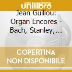 Jean Guillou: Organ Encores - Bach, Stanley, Purcell, Jacinto