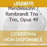 Mendelssohn / Rembrandt Trio - Trio, Opus 49 cd