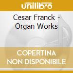 Cesar Franck - Organ Works cd