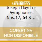 Joseph Haydn - Symphonies Nos.12, 64 & 44 cd musicale di Joseph Haydn