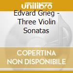 Edvard Grieg - Three Violin Sonatas cd