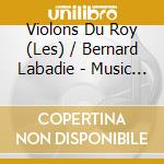 Violons Du Roy (Les) / Bernard Labadie - Music Of Bach's Sons cd