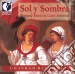 Sol Y Sombra - Baroque Music Of Latin America /chatham Baroque cd