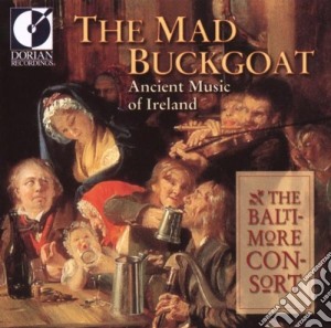 Baltimore Consort - Mad Buckgoat (The): Ancient Music Of Ireland cd musicale di Miscellanee