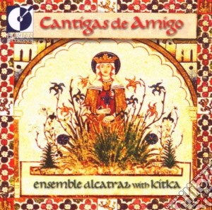 Cantigas De Amigo / Ensemble Alcatraz cd musicale di Miscellanee