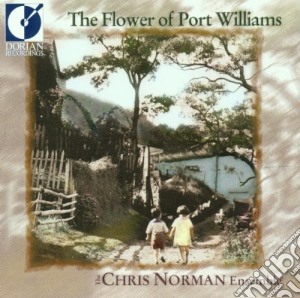 Chris Norman Ensemble - Flower Of Port Williams (The) cd musicale di Miscellanee