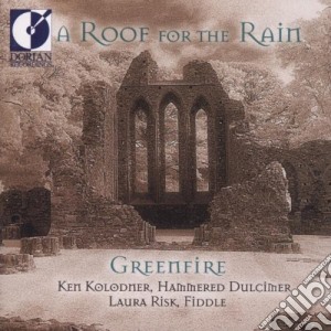 A Roof For The Rain /Greenfire: Laura Risk, Violino, Viola, Ken Kolodner, Hammered Dulcimer cd musicale di Miscellanee