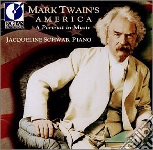 Mark Twain's America - A Portrait In Music - Schwab Jaqueline Pf cd musicale di Miscellanee