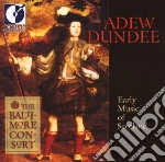 Adew Dundee: Early Music Of Scotland cd