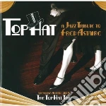 Top Hat - A Jazz Tribute To Fred Astaire cd