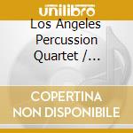 Los Angeles Percussion Quartet / Various cd