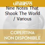 Nine Notes That Shook The World / Various cd